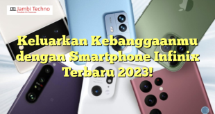 Keluarkan Kebanggaanmu dengan Smartphone Infinix Terbaru 2023!