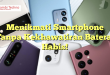 Menikmati Smartphone Tanpa Kekhawatiran Baterai Habis!