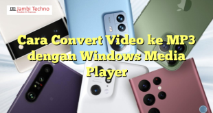 Cara Convert Video ke MP3 dengan Windows Media Player