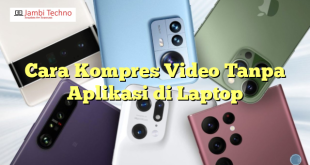 Cara Kompres Video Tanpa Aplikasi di Laptop