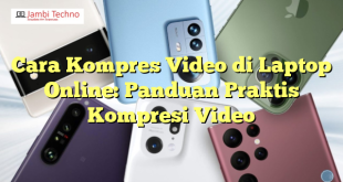 Cara Kompres Video di Laptop Online: Panduan Praktis Kompresi Video