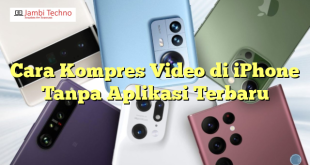 Cara Kompres Video di iPhone Tanpa Aplikasi Terbaru
