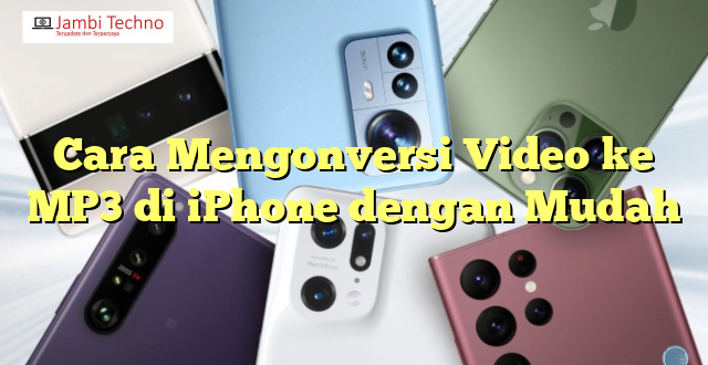 Cara Mengonversi Video ke MP3 di iPhone dengan Mudah