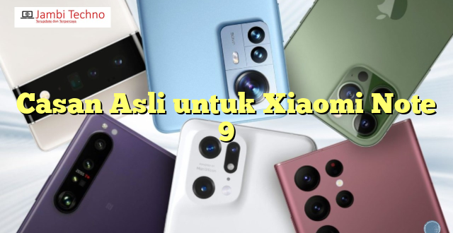 Casan Asli untuk Xiaomi Note 9