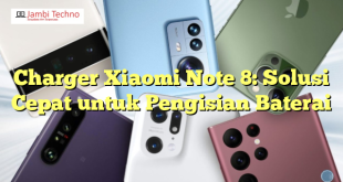 Charger Xiaomi Note 8: Solusi Cepat untuk Pengisian Baterai