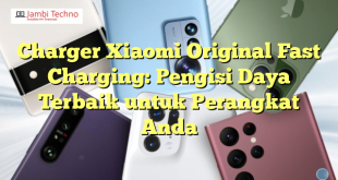 Charger Xiaomi Original Fast Charging: Pengisi Daya Terbaik untuk Perangkat Anda