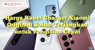 Harga Kabel Charger Xiaomi Original: Solusi Terjangkau untuk Pengisian Cepat