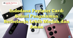 Indodana Paylater Card: Solusi Pengalaman Berbelanja Lebih Mudah dan Aman