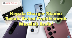 Kepala Charger Xiaomi Rusak: Solusi Praktis untuk Masalah Anda!