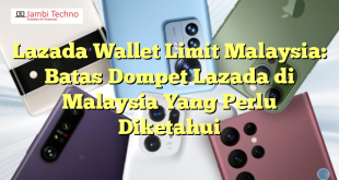 Lazada Wallet Limit Malaysia: Batas Dompet Lazada di Malaysia Yang Perlu Diketahui