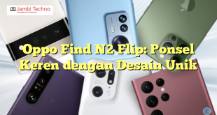 Oppo Find N2 Flip: Ponsel Keren dengan Desain Unik