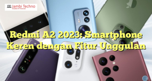 Redmi A2 2023: Smartphone Keren dengan Fitur Unggulan