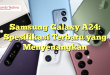 Samsung Galaxy A24: Spesifikasi Terbaru yang Menyenangkan