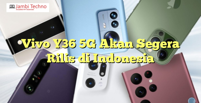 Vivo Y36 5G Akan Segera Rilis di Indonesia