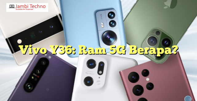 Vivo Y36: Ram 5G Berapa?