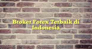 Broker Forex Terbaik di Indonesia