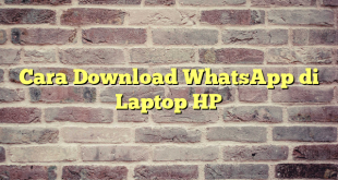 Cara Download WhatsApp di Laptop HP