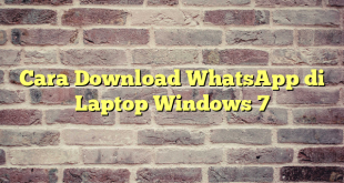 Cara Download WhatsApp di Laptop Windows 7