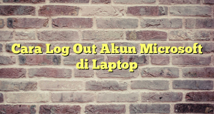 Cara Log Out Akun Microsoft di Laptop