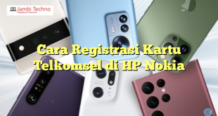 Cara Registrasi Kartu Telkomsel di HP Nokia