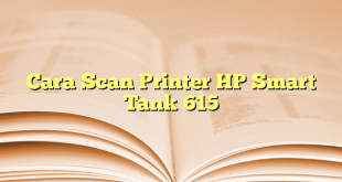 Cara Scan Printer HP Smart Tank 615