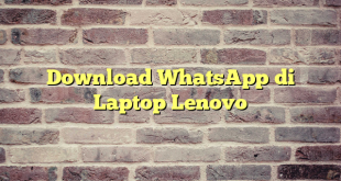 Download WhatsApp di Laptop Lenovo