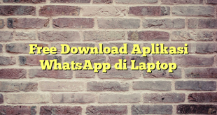 Free Download Aplikasi WhatsApp di Laptop