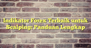 Indikator Forex Terbaik untuk Scalping: Panduan Lengkap