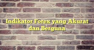 Indikator Forex yang Akurat dan Berguna