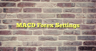 MACD Forex Settings