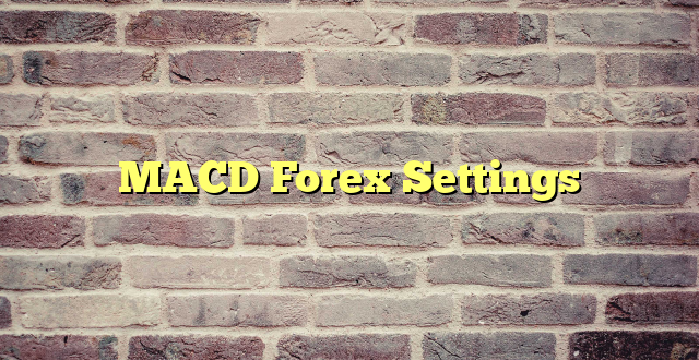 MACD Forex Settings