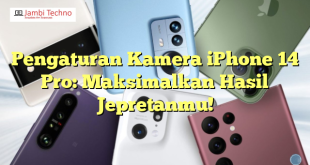 Pengaturan Kamera iPhone 14 Pro: Maksimalkan Hasil Jepretanmu!