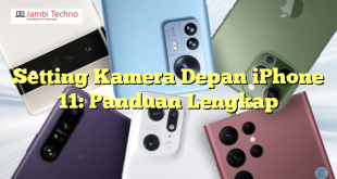 Setting Kamera Depan iPhone 11: Panduan Lengkap