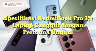 Spesifikasi RedmiBook Pro 15: Laptop Canggih dengan Performa Unggul
