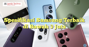 Spesifikasi Samsung Terbaik di Bawah 3 Juta