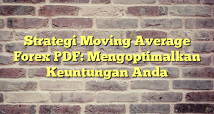 Strategi Moving Average Forex PDF: Mengoptimalkan Keuntungan Anda