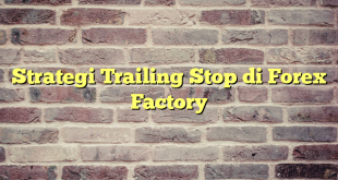 Strategi Trailing Stop di Forex Factory