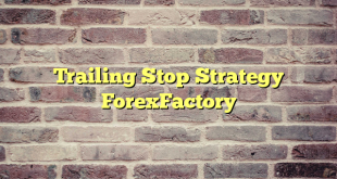 Trailing Stop Strategy ForexFactory