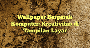 Wallpaper Bergerak Komputer: Kreativitas di Tampilan Layar