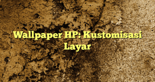 Wallpaper HP: Kustomisasi Layar