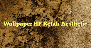 Wallpaper HP Retak Aesthetic