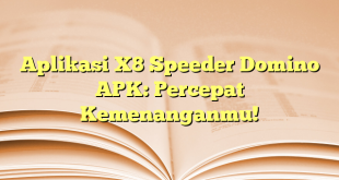 Aplikasi X8 Speeder Domino APK: Percepat Kemenanganmu!