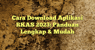 Cara Download Aplikasi RKAS 2023: Panduan Lengkap & Mudah