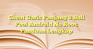 Cheat Garis Panjang 8 Ball Pool Android No Root: Panduan Lengkap
