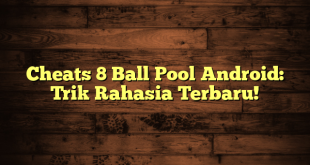 Cheats 8 Ball Pool Android: Trik Rahasia Terbaru!