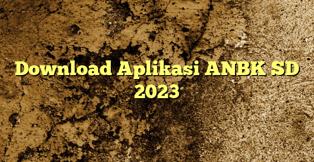 Download Aplikasi ANBK SD 2023